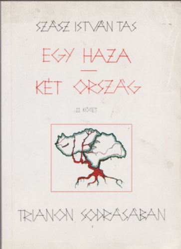 Szsz Istvn Tas - Egy haza - Kt orszg II. (Trianon sodrsban) (dediklt)