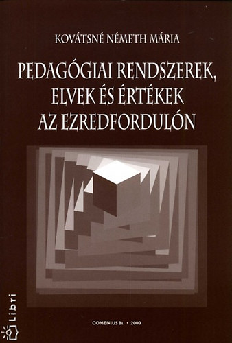 Kovátsné Németh Mária - Pedagógiai rendszerek, elvek és értékek az ezredfordulón