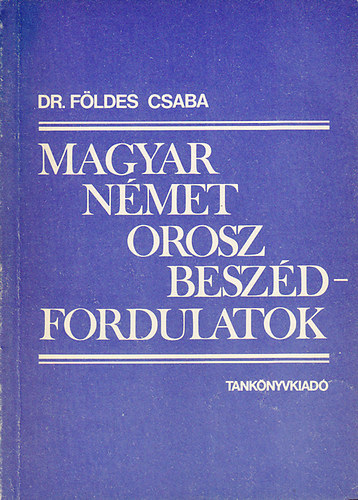 Dr. Fldes Csaba - Magyar-nmet-orosz beszdfordulatok