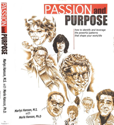 Merle Hanson, Arthur F. Miller Marlys Hanson - PASSION AND PURPOSE: How to identify and leverage the powerful patterns that shape your work/life
