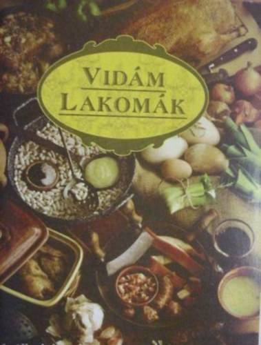 Balaga Sarolta - Vidm lakomk (konyhai receptek)