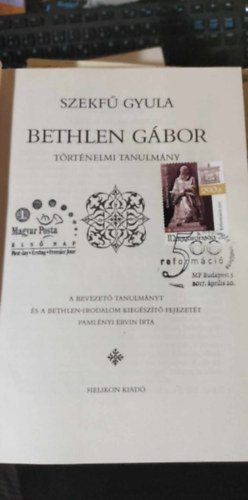 Szekf� Gyula - Bethlen G�bor - T�rt�nelmi tanulm�ny
