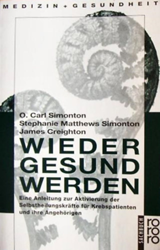 O. Carl Simonton - Wieder gesund werden