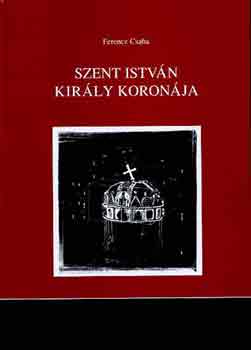 Ferencz Csaba - Szent Istvn kirly koronja