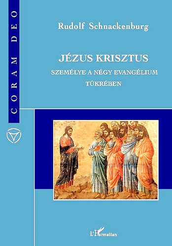 Rudolf Schnackenburg - Jzus Krisztus szemlye a ngy evanglium tkrben