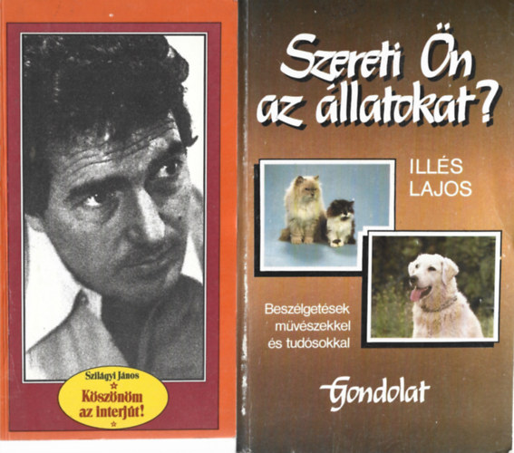 2 db k�nyv, Szil�gyi J�nos: K�sz�n�m az interj�t!, Ill�s Lajos: Szereti �n az �llatokat?