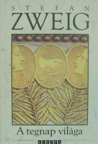 Stefan Zweig - A tegnap vil�ga