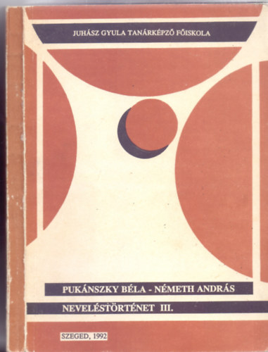 Puk�nszky B�la - N�meth Andr�s - Nevel�st�rt�net III. (Juh�sz Gyula Tan�rk�pz� F�iskola)