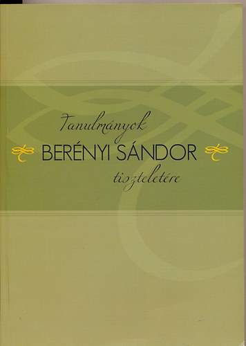 Fazekas Marianna - Nagy Marianna  (szerk.) - Tanulm�nyok Ber�nyi S�ndor tisztelet�re