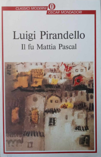 Luigi Pirandello - Il fu Mattia Pascal