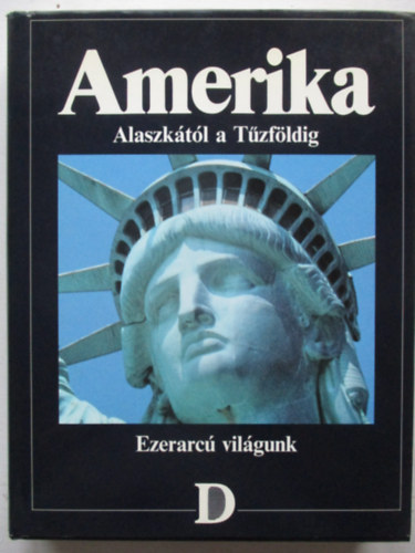 Amerika - Alaszktl a Tzfldig (Ezerarc vilgunk)