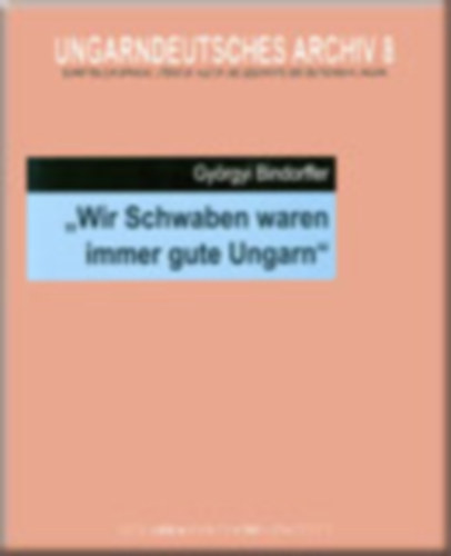 Gyrgyi Bindorffer - Wir Schwaben waren immer gute Ungarn (svbok)