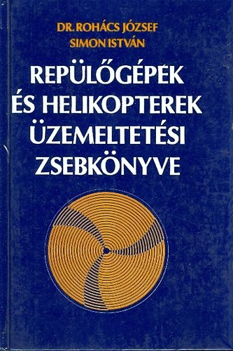 Dr. Roh�cs J�zsef; Simon I. - Rep�l�g�pek �s helikopterek �zemeltet�si zsebk�nyve