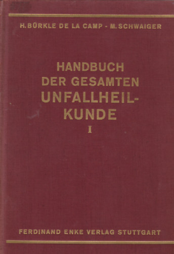 M. Schwaiger H. B�rkle de la Camp - Handbuch der gesamten Unfallheilkunde I-III.