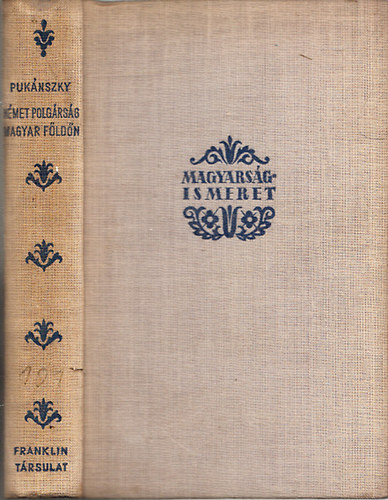 Dr. Puk�nszky B�la - N�met polg�rs�g magyar f�ld�n - Magyars�gismeret IV. (I.kiad�s)