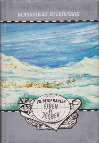 Fridtjof Nansen - �jben �s j�gben (Klasszikus �tle�r�sok)
