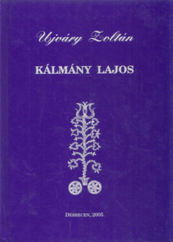 Ujvry Zoltn - Klmny Lajos 1852-1919 (dediklt)