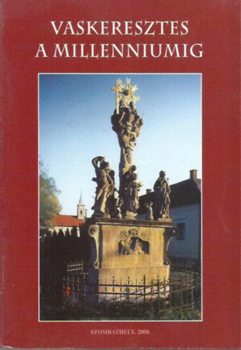 Vaskeresztes a millenniumig
