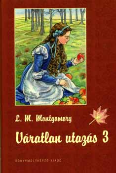 Lucy Maud Montgomery - V�ratlan utaz�s 3.