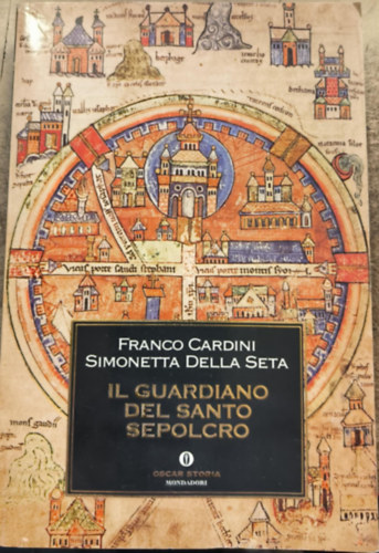 Franco Cardini - Il guardiano del Santo Sepolcro ("A Szent S�r �re" olasz nyelven)