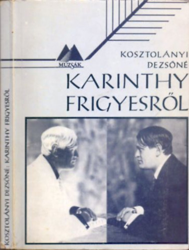 Kosztolnyi Dezsn - Karinthy Frigyesrl