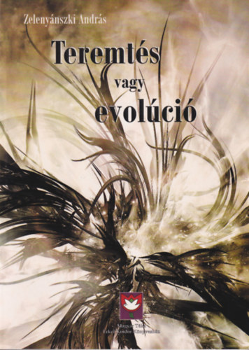 Zelenynszki Andrs - Teremts vagy evolci