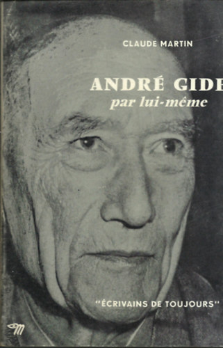 Claude Martin - Andr� Gide par lui-m�me