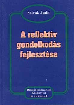 Sziv�k Judit - A reflekt�v gondolkod�s fejleszt�se
