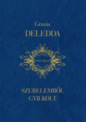Grazia Deledda - Szerelemb�l gyilkolt