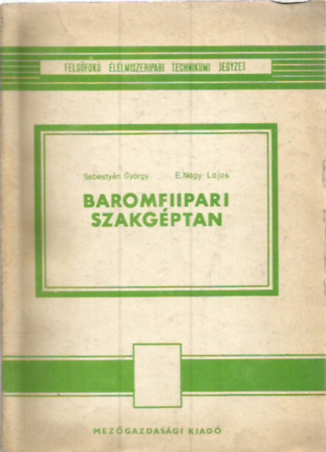 Sebesty�n Gy�rgy; E.Nagy Lajos - Baromfiipari szakg�ptan