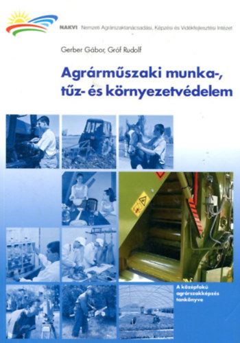 Gr�f Rudolf Gerber G�bor - Agr�rm�szaki munka-, t�z- �s k�rnyezetv�delem