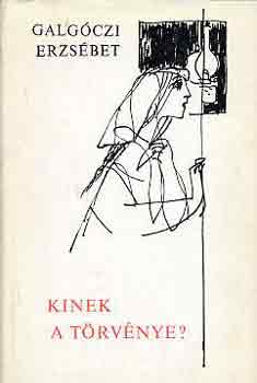 Galg�czi Erzs�bet - Kinek a t�rv�nye?
