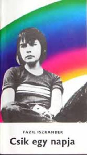 Fazil Iszkander - Csik egy napja (bölcs humorú abház elbeszélések)