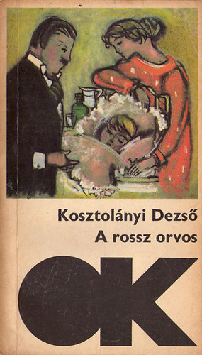 Kosztol�nyi Dezs� - A rossz orvos