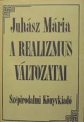 Juh�sz M�ria - A realizmus v�ltozatai