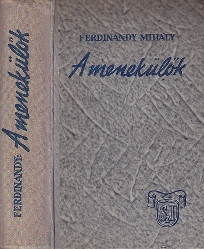 Ferdinandy Mihály - A menekülők I-II. (egy kötetben)