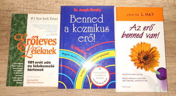 Dr. Joseph Murphy, Louise L. Hay Canfield-Hansen - 3 motiv�ci�s k�nyv: Er�leves a l�leknek, Benned a kozmikus er�!, Az er� benned van!
