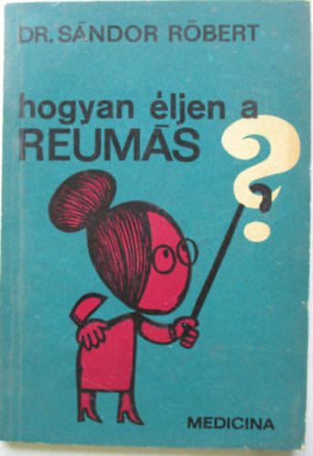 Dr. Sndor Rbert - Hogyan ljen a reums?