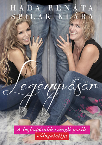 Hada Renáta Spilák Klára - Legényvásár