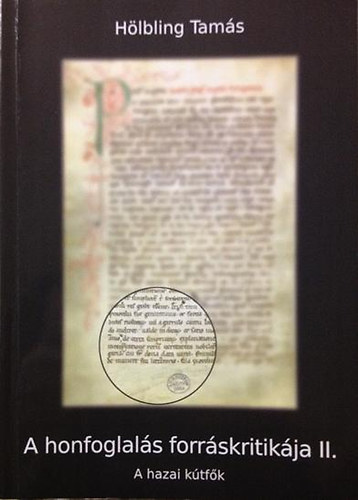 A honfoglal�s forr�skritik�ja II. - A hazai k�tf�k