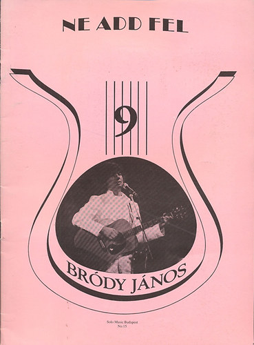 Vas Gábor- Szigeti Károly (szerk.) - Ne add fel- Válogatás Bródy János dalaiból, verseiből (Régi slágerek ma is divatban 9)