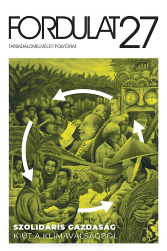 Buka Vir�g - Domschitz M�ty�s - Fab�k M�rton etc. - Fordulat 27 - T�rsadalomelm�leti foly�irat  - Szolid�ris gazdas�g - Ki�t a kl�mav�ls�gb�l - 2020/1
