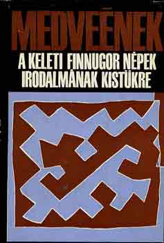 Medve�nek (A keleti finnugor n�pek irodalm�nak kist�kre)