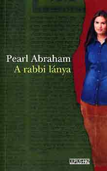Pearl Abraham - A rabbi l�nya