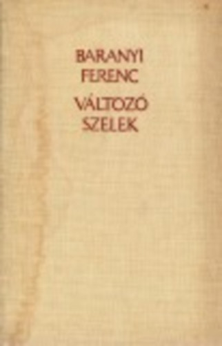 Baranyi Ferenc - V�ltoz� szelek