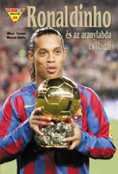 Misur Tams; Moncz Attila - Ronaldinho s az aranylabda csillagai