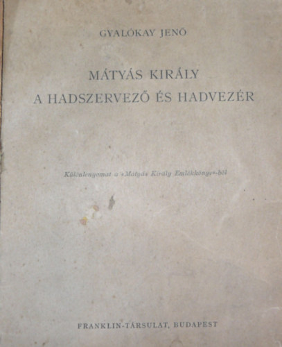 Gyalkay Jen - Mtys kirly a hadszervez s hadvezr