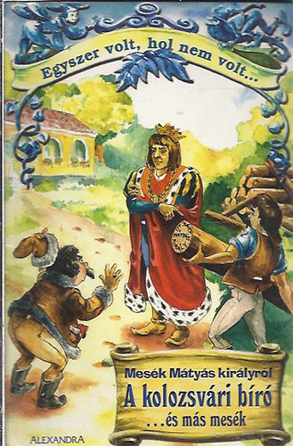 Mes�k M�ty�s kir�lyr�l: A kolozsv�ri b�r� �s m�s mes�k