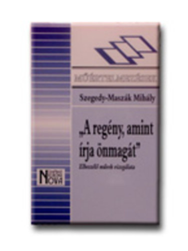 Szegedy-Masz�k Mih�ly - A reg�ny, amint �rja �nmag�t