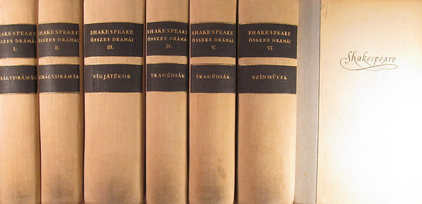 William Shakespeare - Shakespeare �sszes dr�m�i I-VI. (Kir�lydr�m�k I-II., V�gj�t�kok, Trag�di�k I-II., Sz�nm�vek)